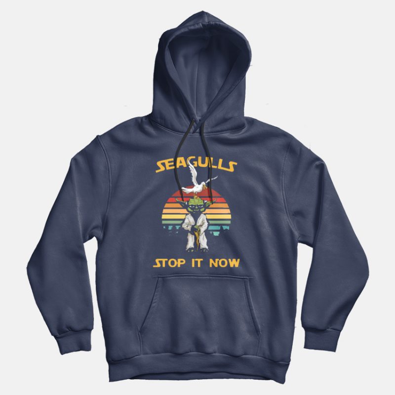 Seagulls Stop It Now Yoda Star Wars Jedi Hoodie Seagulls Stop It Now Yoda Star Wars Jedi Hoodie