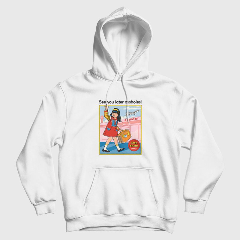See You Later Assholes Hoodie See You Later Assholes Hoodie