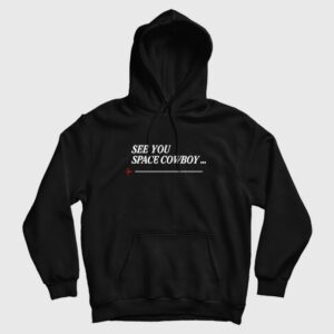 See You Space Cowboy Anime Cowboy Bebop Hoodie