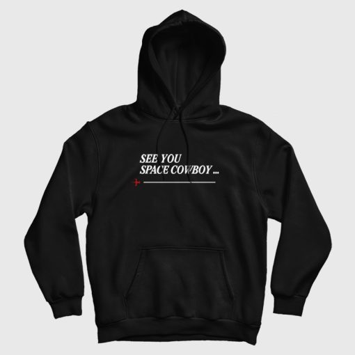 See You Space Cowboy Anime Cowboy Bebop Hoodie See You Space Cowboy Anime Cowboy Bebop Hoodie