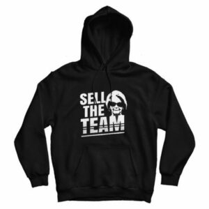 Sell The Team Hoodie