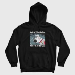 She Didnt Want My Peter Now Im At My Lois Hoodie 3