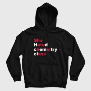 She Hated Chemistry Class She Ate His Ass Hoodie 3