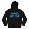 Shine Step Into The Light Hoodie