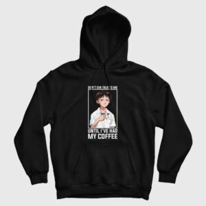 Shinji Don’t Eva Talk to Me Until I’ve Had My Coffee Hoodie