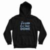 Shit Done Hoodie