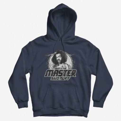 Shonuff Who's The Master Last Dragon Parody Hoodie Shonuff Who's The Master Last Dragon Parody Hoodie