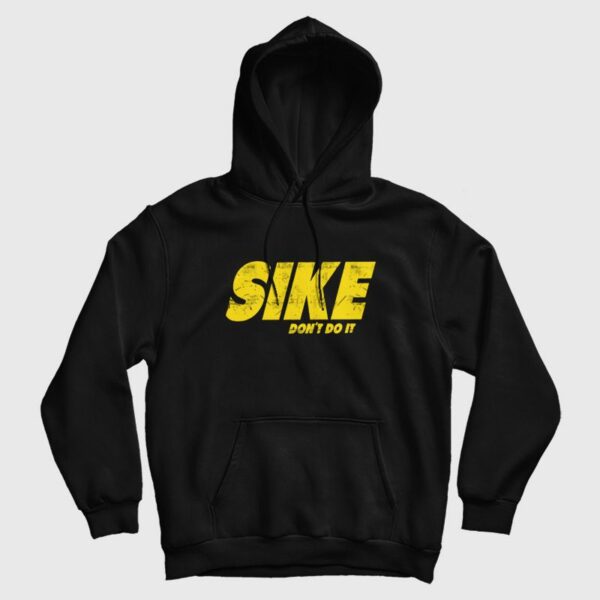 Sike Don’t Do It Hoodie