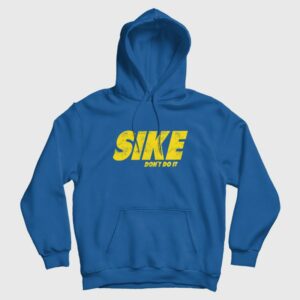 Sike Don’t Do It Hoodie