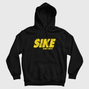 Sike Dont Do It Hoodie 4