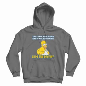 Simpson I Hope You Kept The Receipt Hoodie