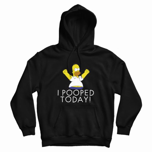 Simpson I Pooped Today Humor Hoodie Simpson I Pooped Today Humor Hoodie