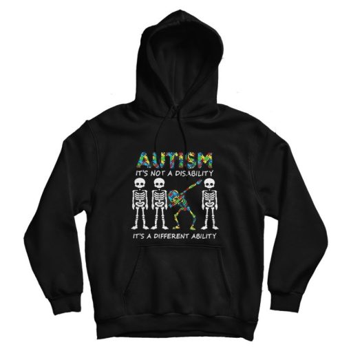 Skeleton Autism It’s Not A Disability It’s A Different Ability Hoodie Skeleton Autism It’s Not A Disability It’s A Different Ability Hoodie