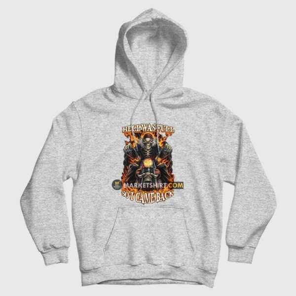 Skeleton Hell Was Full So I Came Back Hoodie