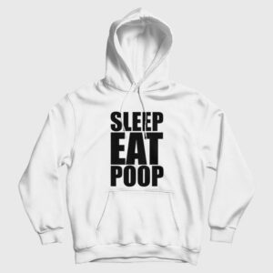 Sleep Eat Poop Hoodie