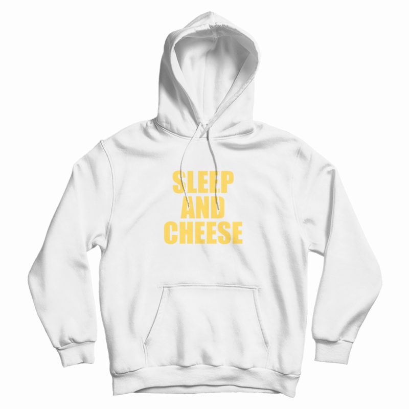 Sleep and Cheese Hoodie Sleep and Cheese Hoodie