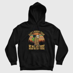Sloth Hiking Team We Will Get There When We Get There Hoodie 3