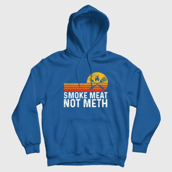 Smoke Meat Not Meth Hoodie