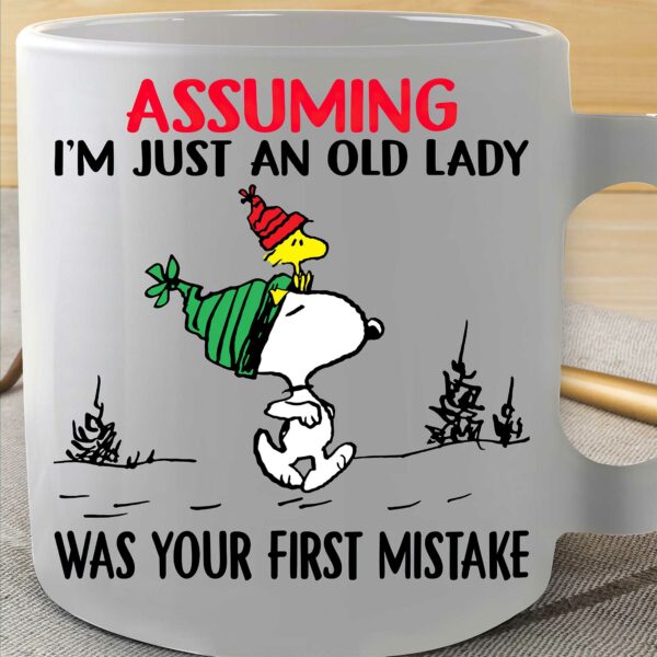 Snoopy Assuming I’m Just An Old Lady Was Your First Mistake Mug