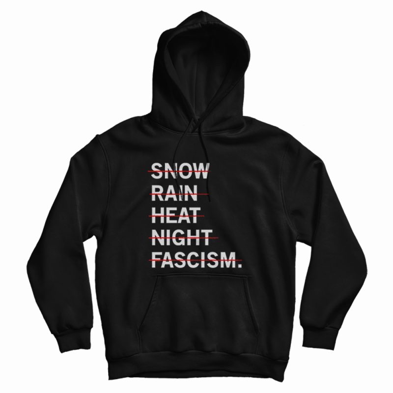 Snown Rain Heat Night Fascism Hoodie Snown Rain Heat Night Fascism Hoodie