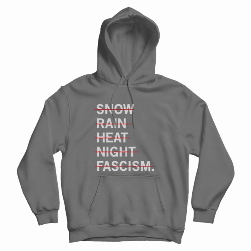 Snown Rain Heat Night Fascism Hoodie Snown Rain Heat Night Fascism Hoodie
