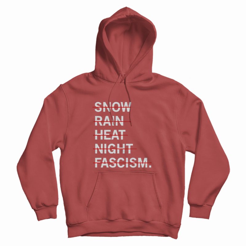 Snown Rain Heat Night Fascism Hoodie Snown Rain Heat Night Fascism Hoodie