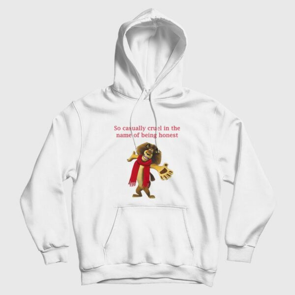 So Casually Cruel In The Name Of Being Honest Hoodie