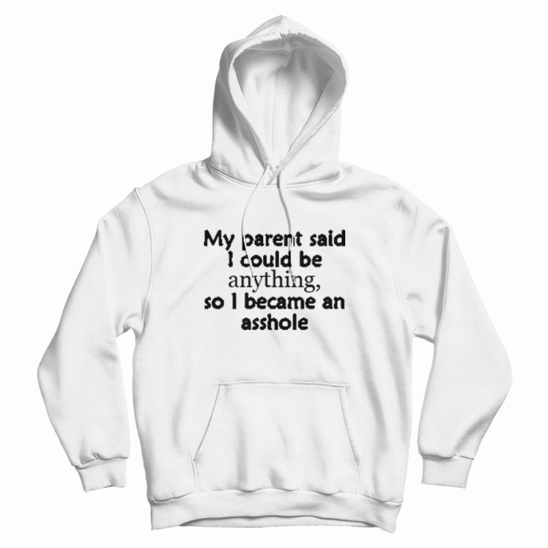 So I Became An Asshole Funny Rude Hoodie So I Became An Asshole Funny Rude Hoodie