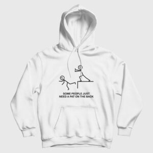 Some People Just Need A Pat On The Back Hoodie