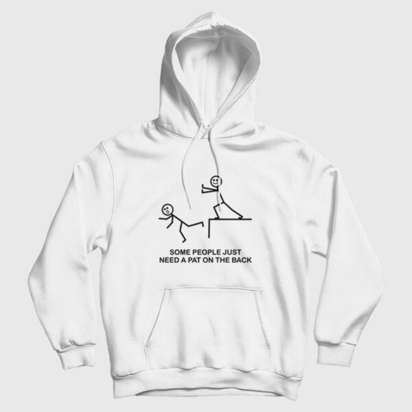 Some People Just Need A Pat On The Back Hoodie