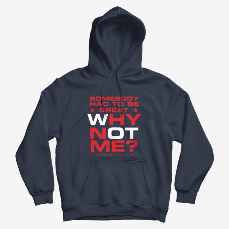 Somebody Had To Be Great Why Not Me Hoodie Somebody Had To Be Great Why Not Me Hoodie