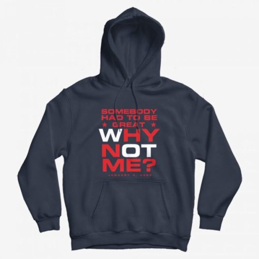 Somebody Had To Be Great Why Not Me Hoodie Somebody Had To Be Great Why Not Me Hoodie