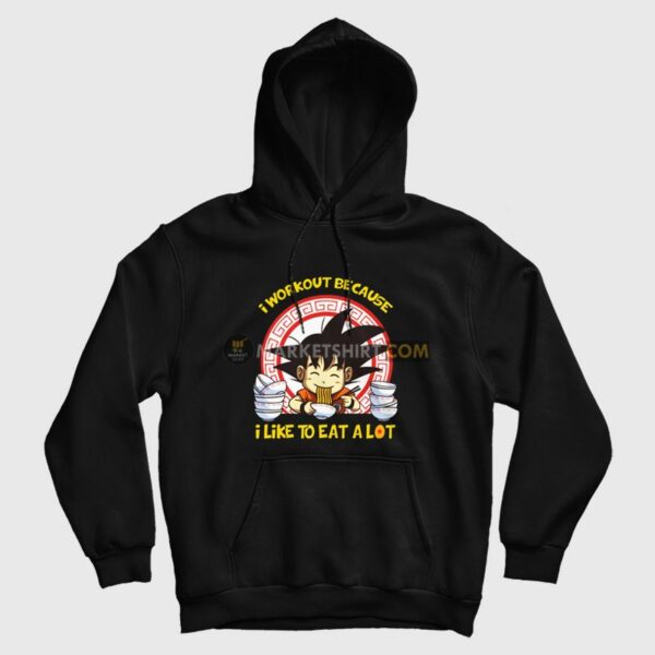 Son Goku I Workout Because I Like To Eat A Lot Hoodie Dragon Ball