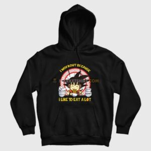 Son Goku I Workout Because I Like To Eat A Lot Hoodie Dragon Ball 3