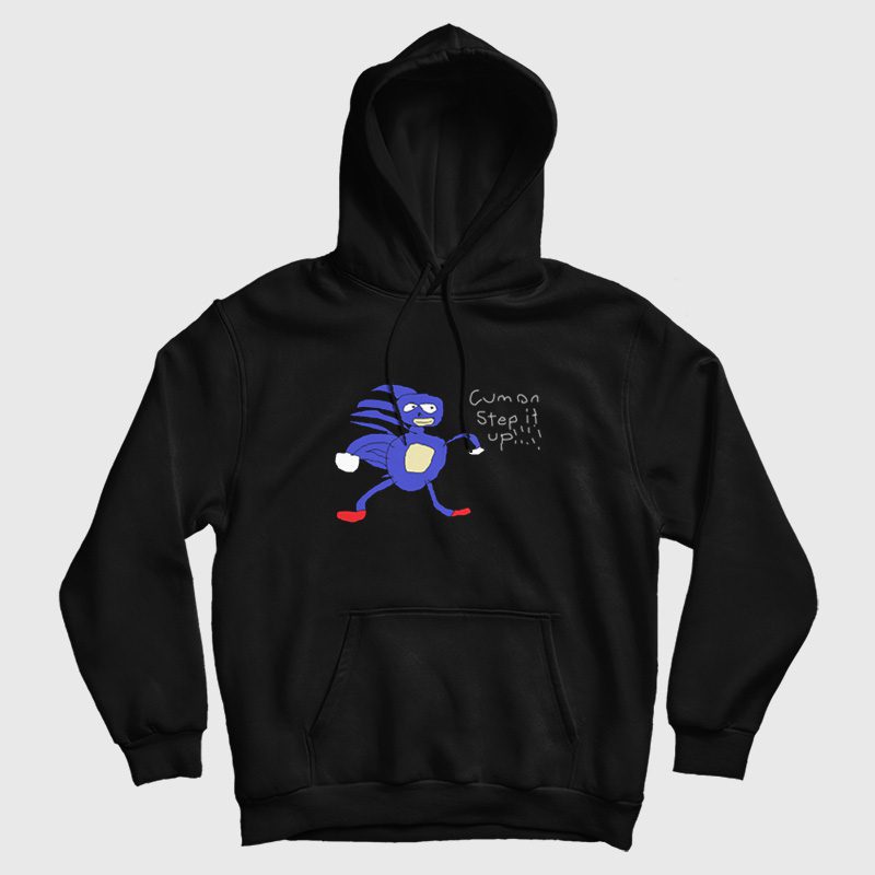 Sonic Cumon Step It Up Sanic Hedgehog Hoodie Sonic Cumon Step It Up Sanic Hedgehog Hoodie