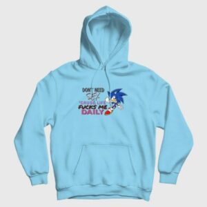 Sonic Dont Need Sex Cause Life Fucks Me Daily Hoodie 3