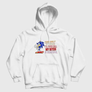 Sonic The Only B Word I’ll Ever Call My Bitch Is Beautiful Hoodie