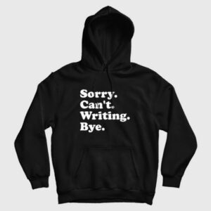 Sorry Cant Writing Bye Hoodie 3
