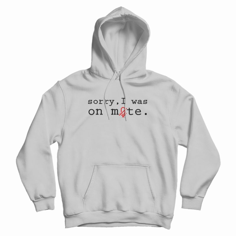 Sorry I Was On Mute Design Hoodie Sorry I Was On Mute Design Hoodie