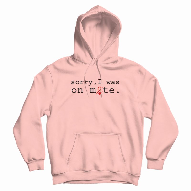 Sorry I Was On Mute Design Hoodie Sorry I Was On Mute Design Hoodie