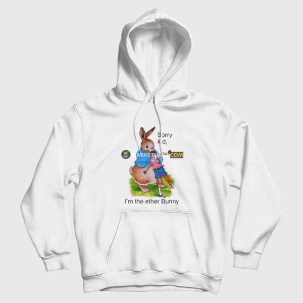 Sorry Kid I’m The Ether Bunny Hoodie
