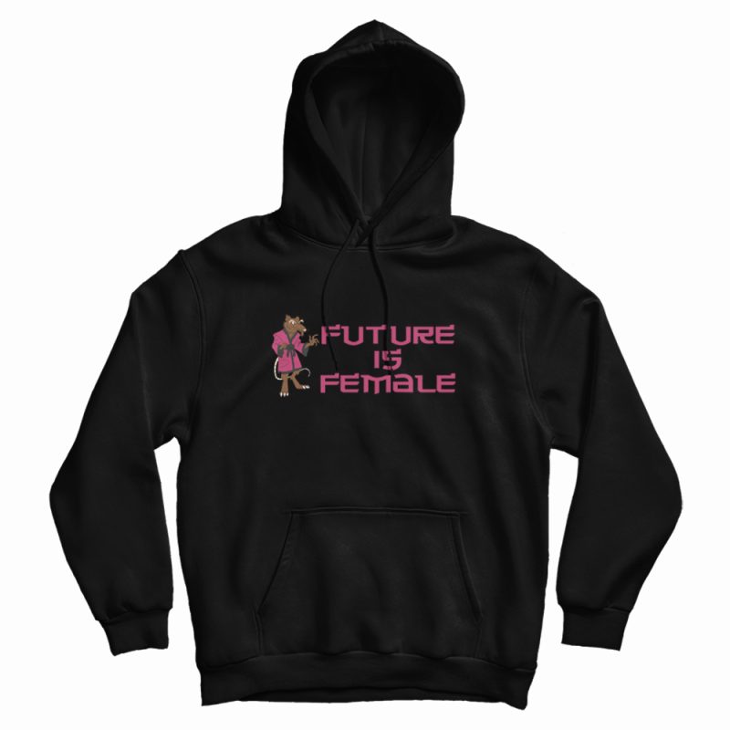 Splinter Future Is Female Hoodie Splinter Future Is Female Hoodie