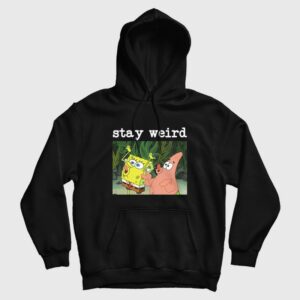 Spongebob Squarepants and Patrick Stay Weird Hoodie 1