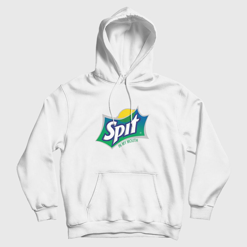 Sprite Spit In My Mouth Parody Hoodie Sprite Spit In My Mouth Parody Hoodie