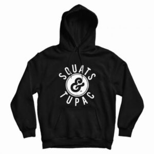 Squats And Tupac Shakur Hip Hop Hoodie
