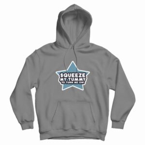 Squeeze My Tummy To Turn Me On Hoodie