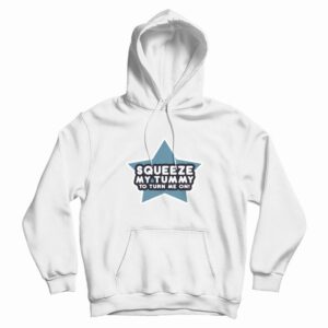 Squeeze My Tummy To Turn Me On Hoodie