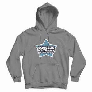Squeeze My Tummy To Turn Me On Hoodie 4