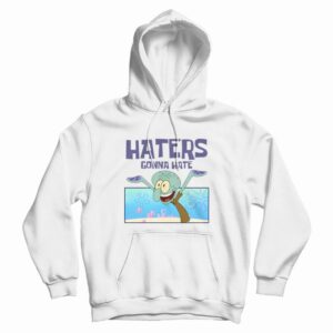 Squidward Haters Gonna Hate Hoodie