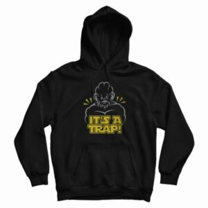 Star Wars Ackbar It’s a Trap Hoodie